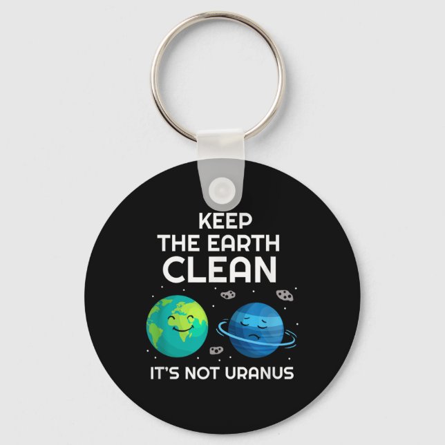 Keep The Earth Clean Its Not Uranus Environmentali Key Ring (Front)