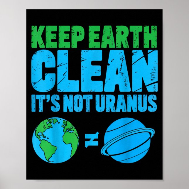 Keep the earth clean its not uranus funny earth da poster (Front)