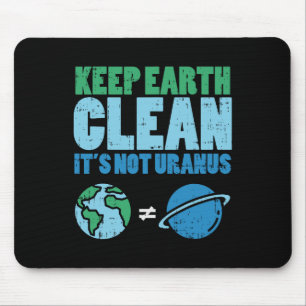 Keep The Earth Clean Its Not Uranus Shirt Funny Ea Mouse Pad