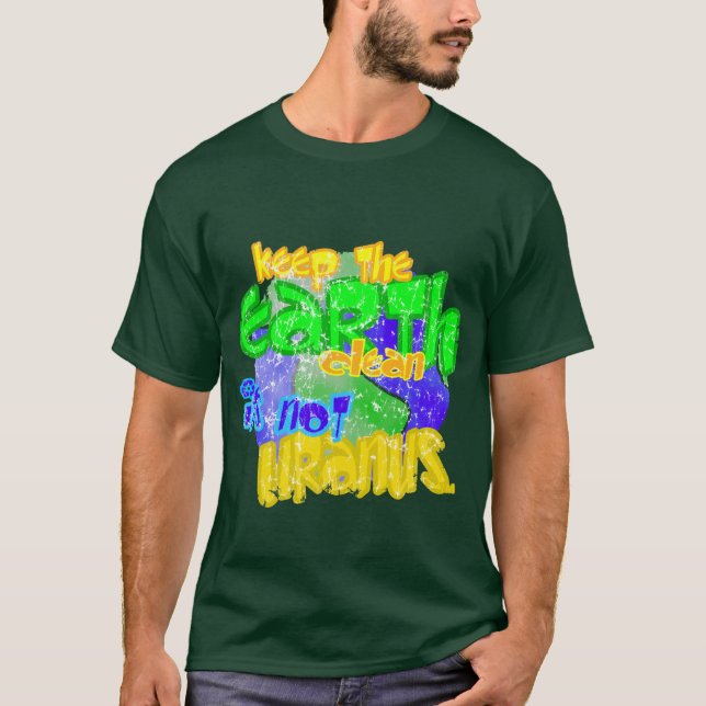 Keep the earth clean its not uranus T-Shirt (Front)