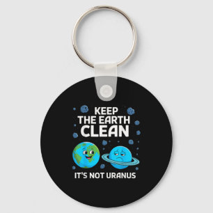 Keep the earth clean not uranus environmentalist key ring