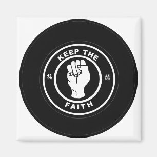 Keep The Faith 45rpm vinyl Magnet