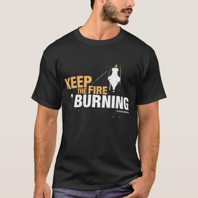 Keep The Fire Burning T-Shirt (Front)