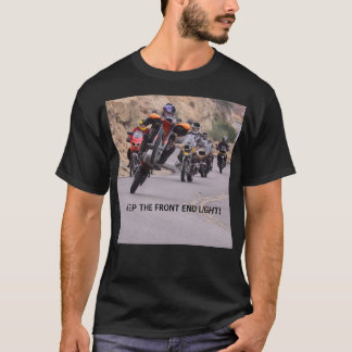KEEP THE FRONT END LIGHT! Front T-Shirt