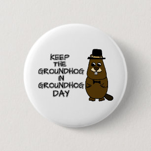 Keep the Groundhog in Groundhog Day 6 Cm Round Badge