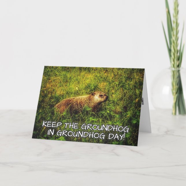 Keep the Groundhog in Groundhog Day card (Front)