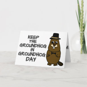 Keep the Groundhog in Groundhog Day Card