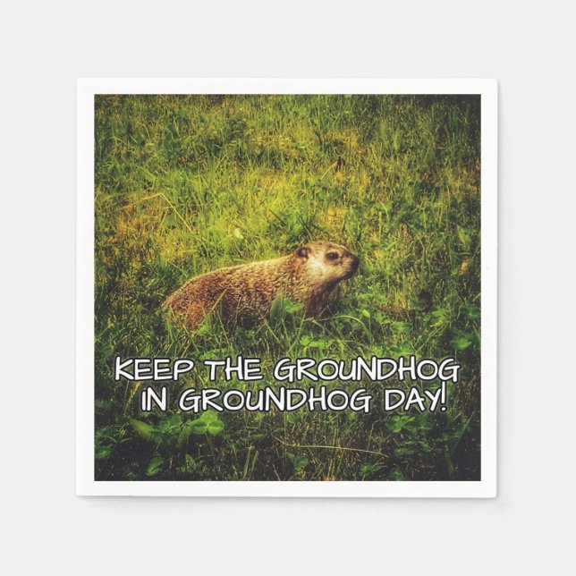 Keep the Groundhog in Groundhog Day napkins (Front)