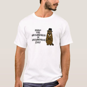 Keep the Groundhog in Groundhog Day T-Shirt