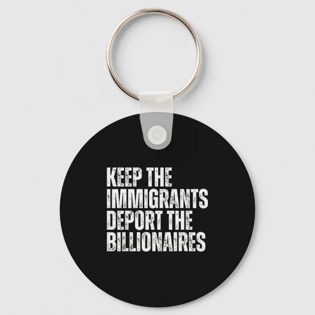 Keep The Immigrants Deport The Billionaires Politi Key Ring (Front)
