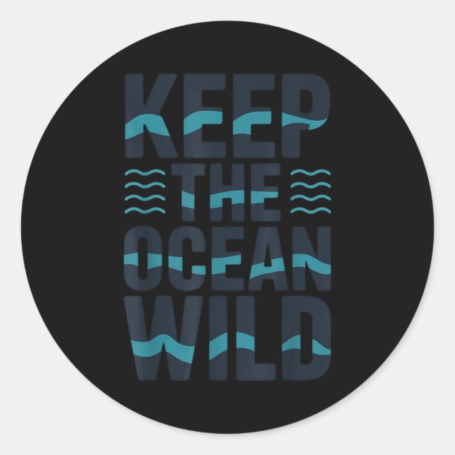 Keep the ocean wild environmental message  classic round sticker (Front)