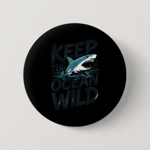 Keep the ocean wild shark conservation message 6 cm round badge