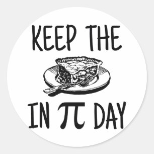 Keep The Pie in Pi Day Classic Round Sticker