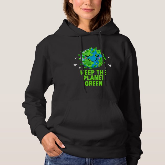 Keep the Planet Green Ecology Trees Ecosystem Wood Hoodie (Front)