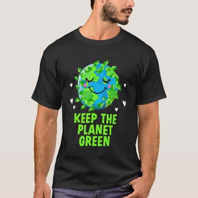 Keep the Planet Green Ecology Trees Ecosystem Wood T-Shirt (Front)