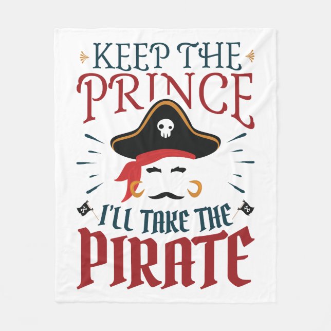 Keep the Prince I'll Take the Pirate Fleece Blanket (Front)