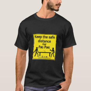 Keep the safe distance T-Shirt