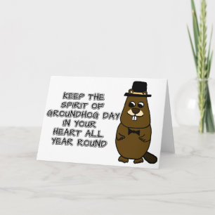Keep the Spirit of Groundhog Day in your heart Card