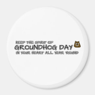 Keep the Spirit of Groundhog Day in your heart Magnet