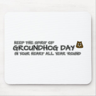 Keep the Spirit of Groundhog Day in your heart Mouse Pad