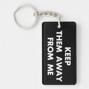 Keep Them Away From Me Funny Sarcastic Quotes Key Ring