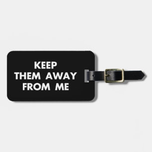 Keep Them Away From Me Funny Sarcastic Quotes Luggage Tag