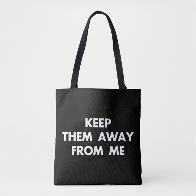 Keep Them Away From Me Funny Sarcastic Quotes Tote Bag (Front)