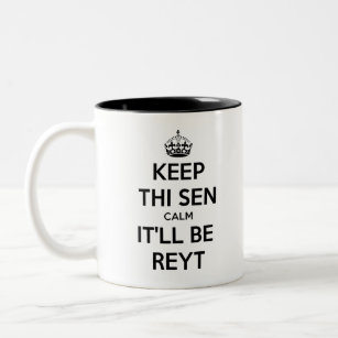 Keep Thi Sen Calm It'll Be Reyt Yorkshire Dialect Two-Tone Coffee Mug
