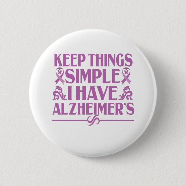 Keep things simple i have alzheimer's Gift 6 Cm Round Badge (Front)