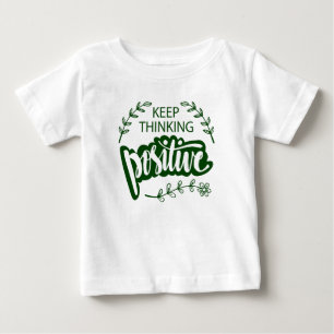 Keep Thinking Positive Baby T-Shirt
