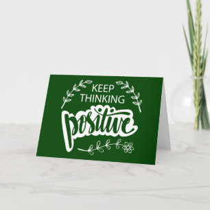 Keep Thinking Positive Card