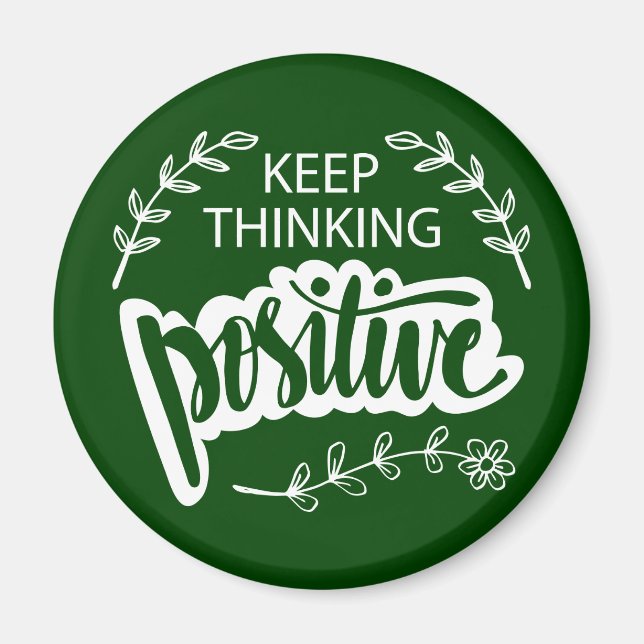 Keep Thinking Positive Magnet (Front)