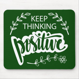 Keep Thinking Positive Mouse Pad