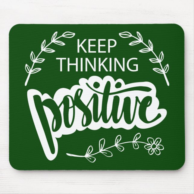 Keep Thinking Positive Mouse Pad (Front)