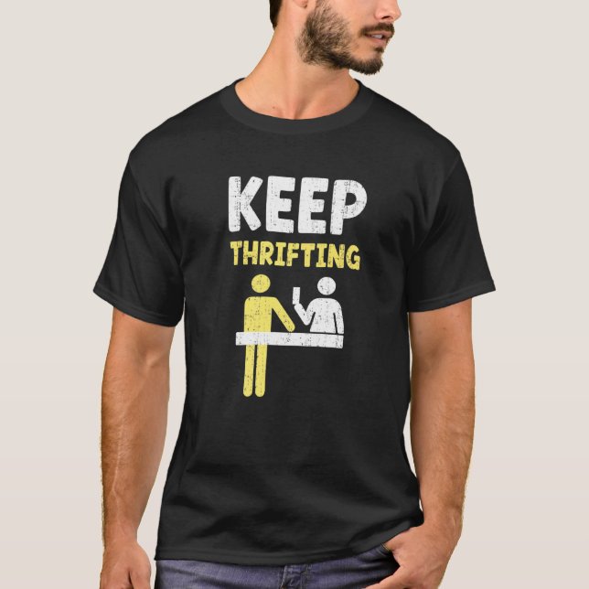 Keep Thrifting Funny Thrift Saying Bargain Hunter  T-Shirt (Front)