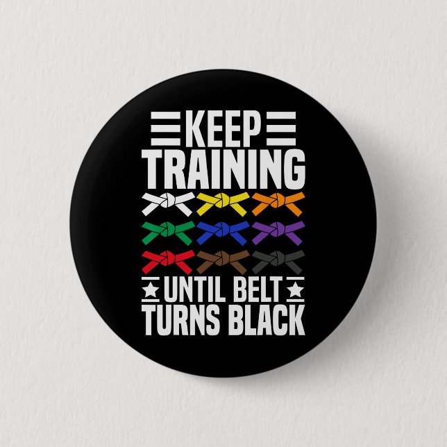 Keep Training Until Belt Turns Black Funny Karate  6 Cm Round Badge (Front)