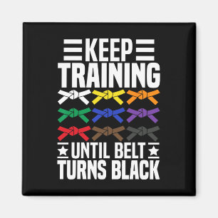 Keep Training Until Belt Turns Black Funny Karate Magnet