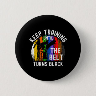 Keep Training Until Belt Turns Black Karate 6 Cm Round Badge