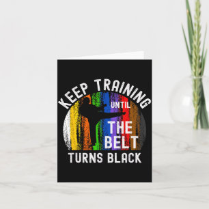 Keep Training Until Belt Turns Black Karate Card