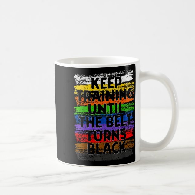 Keep Training Until Belt Turns Black Karate Coffee Mug (Right)