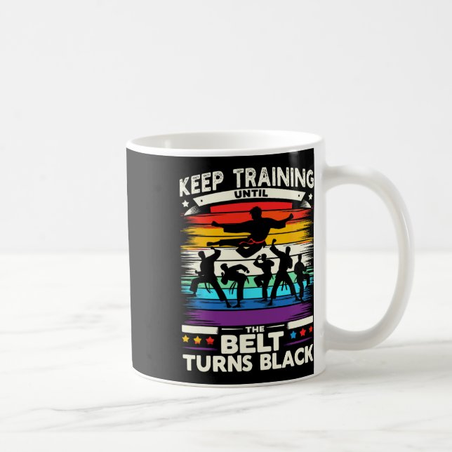 Keep Training Until Belt Turns Black Karate Cool A Coffee Mug (Right)