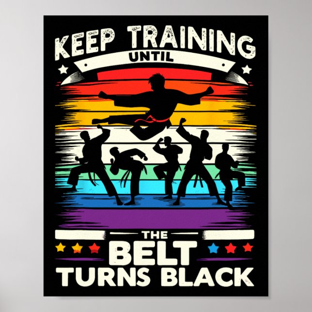 Keep Training Until Belt Turns Black Karate Cool A Poster (Front)