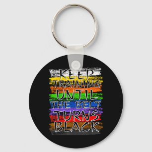 Keep Training Until Belt Turns Black Karate Key Ring