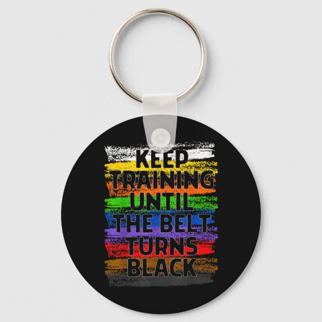 Keep Training Until Belt Turns Black Karate Key Ring (Front)