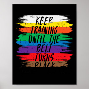 Keep Training Until Belt Turns Black Karate Martia Poster