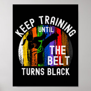 Keep Training Until Belt Turns Black Karate Poster