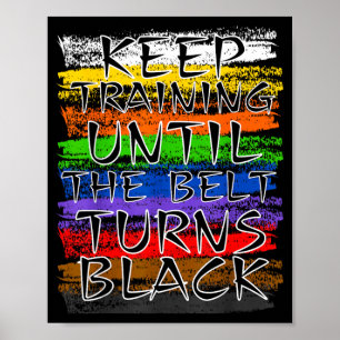Keep Training Until Belt Turns Black Karate Poster