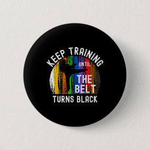 Keep Training Until Belt Turns Black Karate Taekwo 6 Cm Round Badge