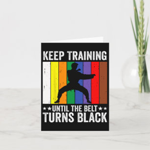 Keep Training Until Belt Turns Black Karate Taekwo Card