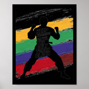 Keep Training Until Belt Turns Black Karate Taekwo Poster